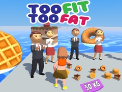 თამაშის Too Fit Too Fat