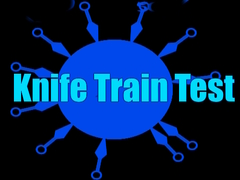 თამაშის Knife Train Test