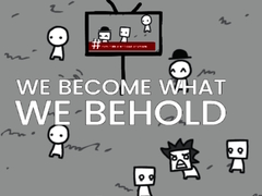 თამაშის We Become What We Behold