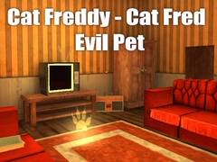 თამაშის Cat Freddy - Cat Fred Evil Pet