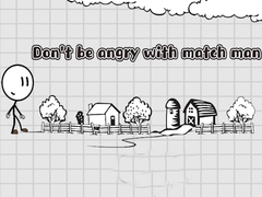 თამაშის Don't be angry with match man