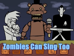 თამაშის Zombies Can Sing Too