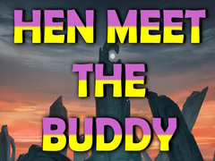 თამაშის Hen Meet the Buddy