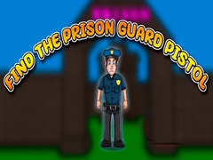 თამაშის Find the Prison Guard Pistol