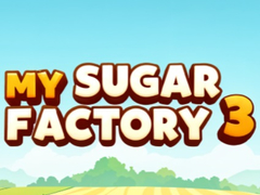 თამაშის My Sugar Factory 3