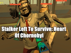 თამაშის Stalker Left To Survive: Heart Of Chornobyl