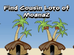 თამაშის Find Cousin Loto of Moana2