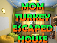 თამაშის Mom Turkey Escaped House
