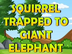 თამაშის Squirrel Trapped To Giant Elephant
