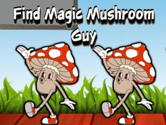 თამაშის Find Magic Mushroom Guy
