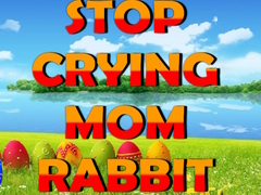 თამაშის Stop Crying Mom Rabbit