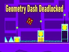 თამაშის Geometry Dash Deadlocked