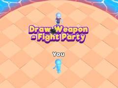 თამაშის Draw Weapon - Fight Party