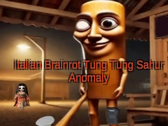 თამაშის Italian Brainrot Tung Tung Sahur Anomaly