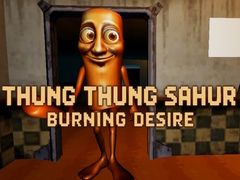 თამაშის Thung Thung Sahur Burning Desire