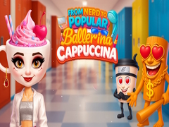 თამაშის From Nerd to Popular Ballerina Cappuccina