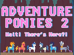 თამაშის Adventure Ponies 2: Wait! There's More?!