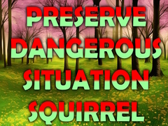 თამაშის Preserve Dangerous Situation Squirrel