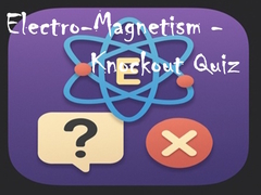 თამაშის Electro-Magnetism - Knockout Quiz