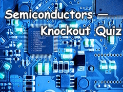 თამაშის Semiconductors — Knockout Quiz