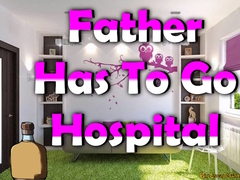 თამაშის Father Has To Go Hospital