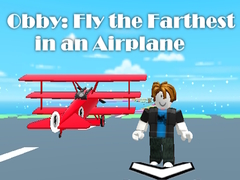 თამაშის Obby: Fly the Farthest in an Airplane