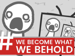 თამაშის We Become What We Behold