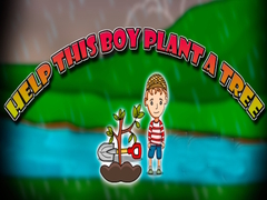 თამაშის Help This Boy Plant A Tree