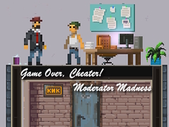 თამაშის Game Over, Cheater! Moderator Madness