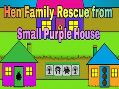 თამაშის Hen Family Rescue from Small Purple House