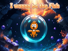 თამაშის I wanna be the Fish