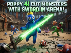 თამაშის Poppy 4! Cut Monsters with Sword in Arena!