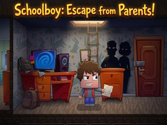 თამაშის Schoolboy: Escape from Parents!