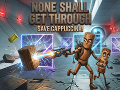 თამაშის None Shall Get Through: Save Cappuccina!