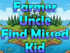 თამაშის Farmer Uncle Find Missed Kid