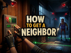 თამაშის How to get a NEIGHBOR