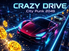 თამაშის Crazy Drive: City Punk 2049