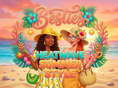 თამაშის Besties Heatwave Summer Style
