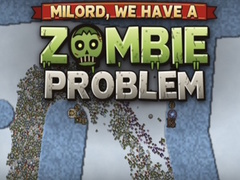თამაშის Milord, We Have a Zombie Problem