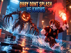 თამაშის Obby Dont Splash He Knows