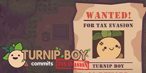 Turnip Boy ჩაიდინა გადასახადებისგან თავის არიდება 
